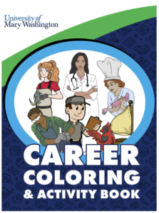 Career Coloring & Activity Book created by students at the University of Mary Washington made possible through a Virginia Talent + Opportunity Partnership (V-TOP) grant. 